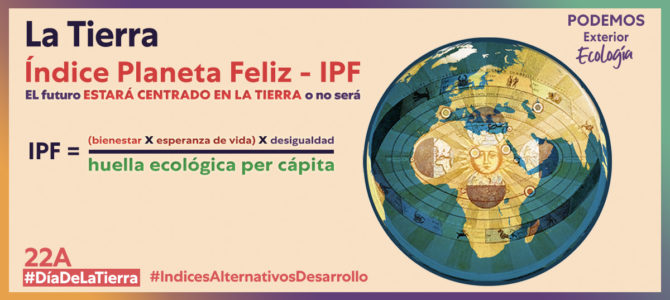 #22Abr #DíaDeLaTierra, Índice Planeta Feliz – IPF
